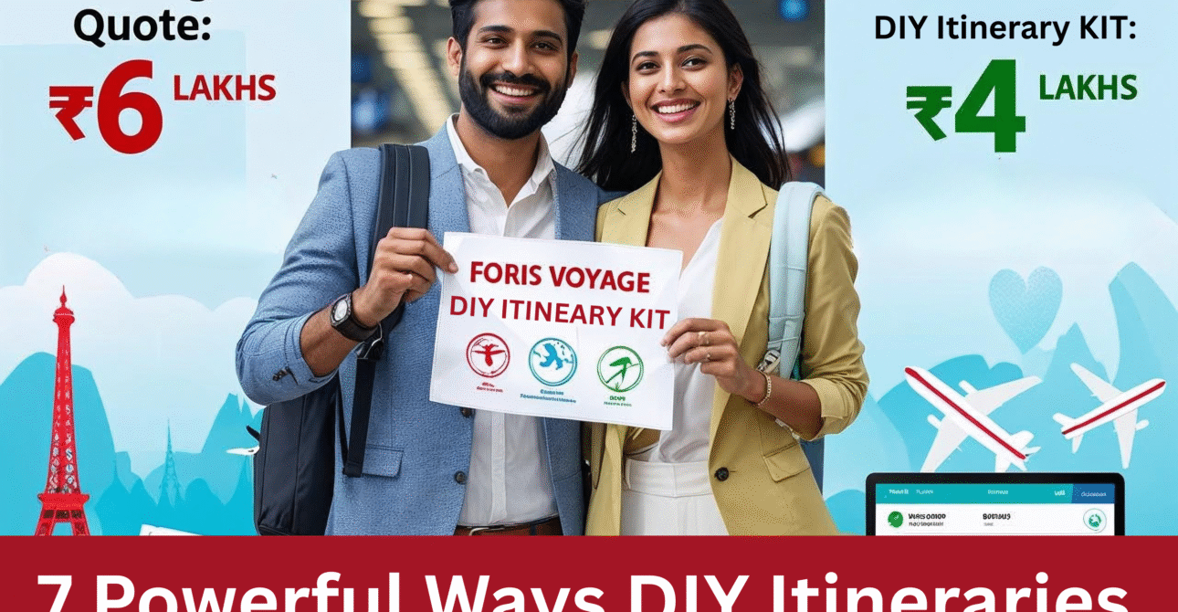 7 Powerful Ways DIY Itineraries Save You Lakhs on International Trips- Don’t Miss !